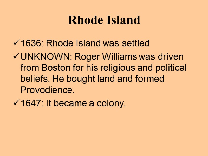 Rhode Island 1636: Rhode Island was settled UNKNOWN: Roger Williams was driven from Boston